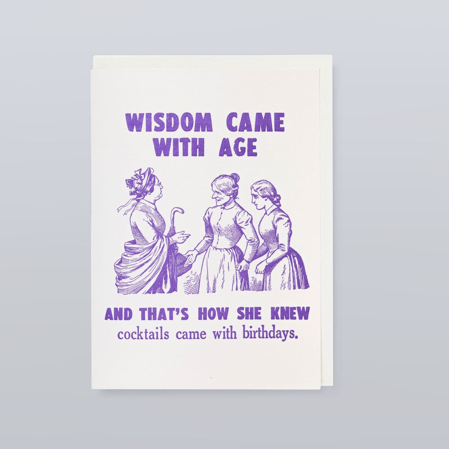 Letterpress Card - Wisdom Came with Age